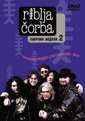 RIBLJA ČORBA – Sabrana nedela 2 (video spotovi 1988-2002)