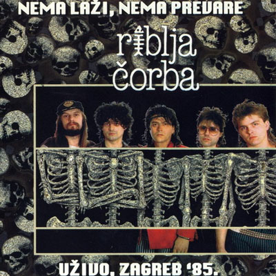 RIBLJA ČORBA - Uživo u Zagrebu '85; Nema laži, nema prevare