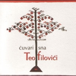 TEOFILOVIĆI - Čuvari Sna