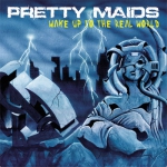 PRETTY MAIDS - Wake up the real world